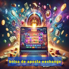 bolsa de aposta exchange